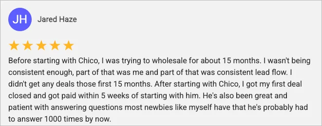Jared Haze, 5-star review. No deals in 15 months, then a first deal closed and paid within 5 weeks.