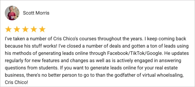Scott Morris, 5-star review. Closed several deals using Facebook, TikTok and Google lead generation.